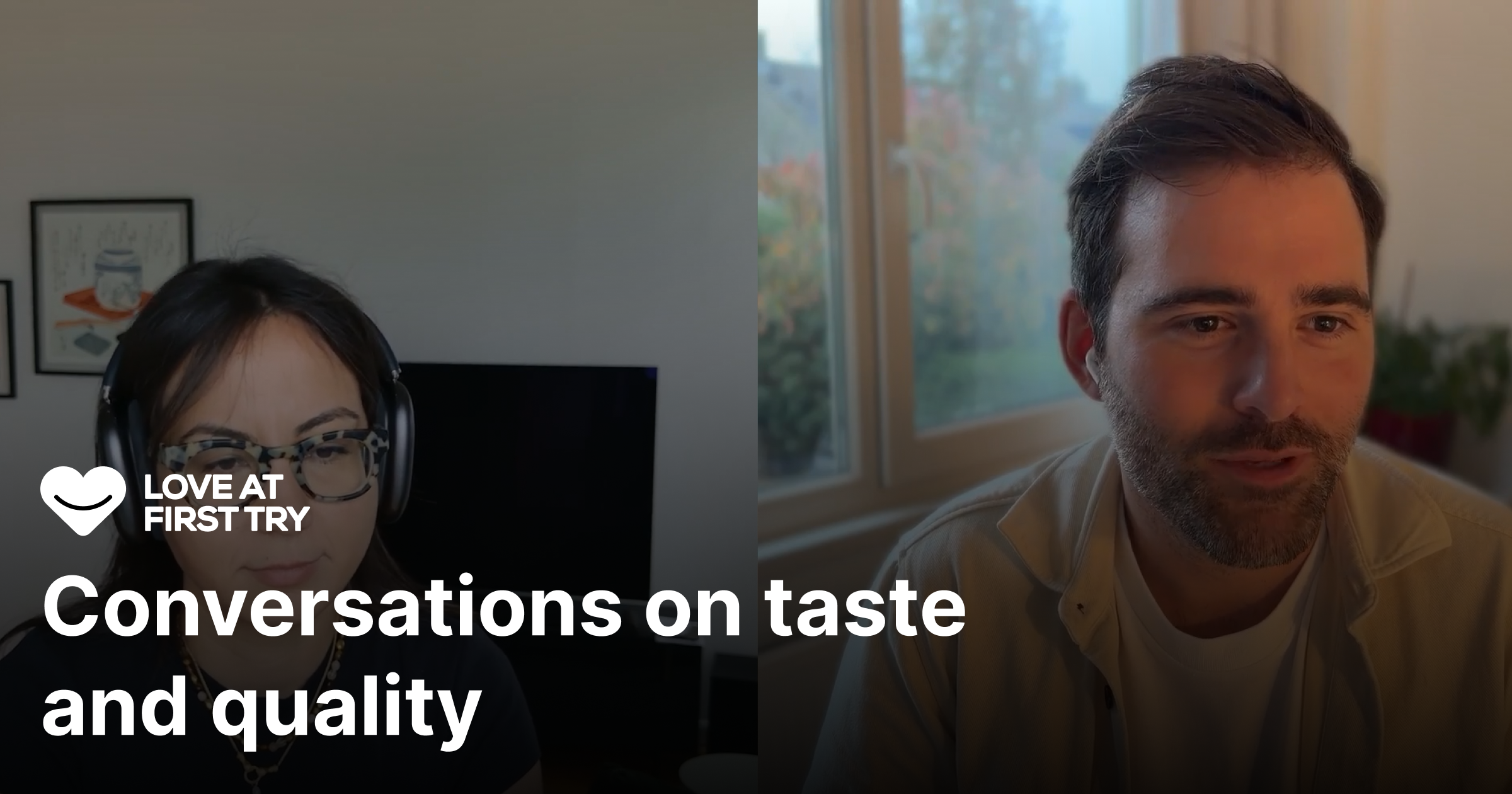 Conversations on Taste and Quality - The Love At First Try Podcast